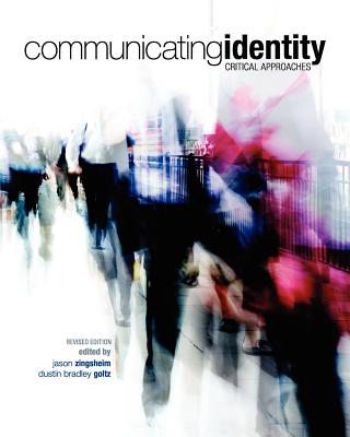 Communicating Identity: Critical Approaches (Revised Edition) - Zingsheim, Jason (Editor), and Goltz, Dustin Bradley (Editor)