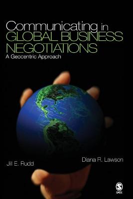 Communicating in Global Business Negotiations: A Geocentric Approach - Rudd, Jill E, and Lawson, Diana R