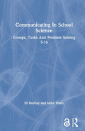 Communicating in School Science: Groups, Tasks and Problem Solving 5-16