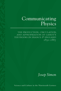 Communicating Physics: The Production, Circulation, and Appropriation of Ganot's Textbooks in France and England, 1851-1887