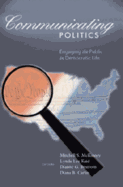 Communicating Politics: Engaging the Public in Democratic Life