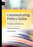 Communicating Politics Online: Disruption and Democracy