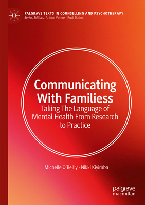 Communicating with Families: Taking the Language of Mental Health from Research to Practice - O'Reilly, Michelle, and Kiyimba, Nikki