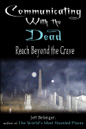 Communicating with the Dead: Reach Beyond the Grave