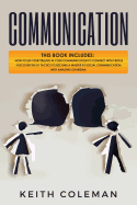 Communication: 2 Books in 1 - How to Use Storytelling in Your Communication to Connect with People, Discover the #1 Tactics to Become a Master at Social Communication with Amazing Charisma