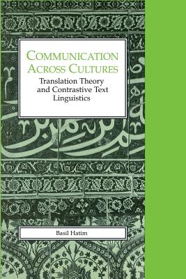 Communication Across Cultures: Translation Theory & Contrastive Text - Hatim, Basil