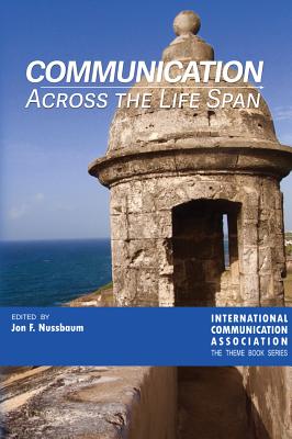 Communication Across the Life Span - Nussbaum, Jon F. (Editor)