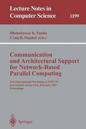 Communication and Architectural Support for Network-Based Parallel Computing: First International Workshop, Canpc'97, San Antonio, Texas, USA, February 1-2, 1997 Proceedings