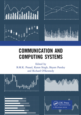 Communication and Computing Systems: Proceedings of the 2nd International Conference on Communication and Computing Systems (Icccs 2018), December 1-2, 2018, Gurgaon, India - Prasad, B M K (Editor), and Singh, Karan (Editor), and Pandey, Shyam (Editor)