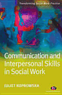 Communication and Interpersonal Skills in Social Work - Koprowska, Juliet