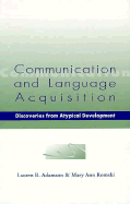 Communication and Language Acquisition: Discoveries from Atypical Development