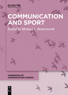 Communication and Sport - Butterworth, Michael L. (Editor)