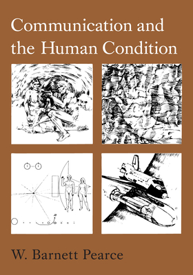 Communication and the Human Condition - Pearce, W Barnett