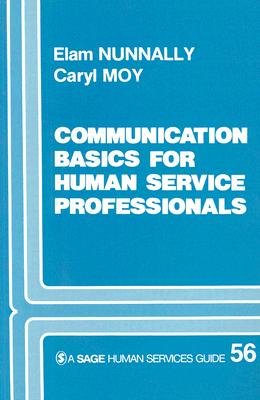 Communication Basics for Human Service Professionals - Nunnally, Elam, Dr., and Moy, Caryl