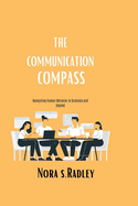 Communication Compass: Navigating Human Behavior in Business and Beyond