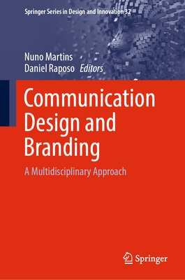 Communication Design and Branding: A Multidisciplinary Approach - Martins, Nuno (Editor), and Raposo, Daniel (Editor)