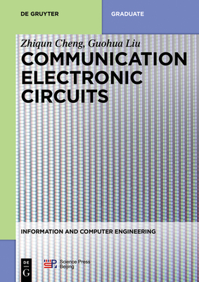 Communication Electronic Circuits - Cheng, Zhiqun, and Liu, Guohua, and China Science Publishing & Media Ltd (Contributions by)