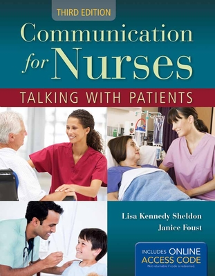 Communication for Nurses: Talking with Patients: Talking with Patients - Kennedy Sheldon, Lisa, and Foust, Janice