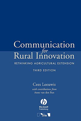 Communication for Rural Innovation: Rethinking Agricultural Extension - Leeuwis, Cees, and Van Den Ban, A W (Contributions by)