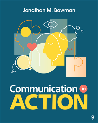 Communication in Action - Bowman, Jonathan Michael