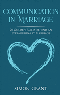 Communication in Marriage: 20 Golden Rules Behind An Extraordinary Marriage