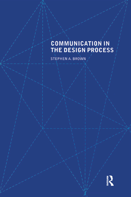 Communication in the Design Process - Brown, Stephen A.