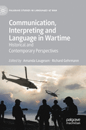 Communication, Interpreting and Language in Wartime: Historical and Contemporary Perspectives