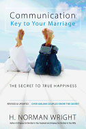 Communication: Key to Your Marriage: The Secret to True Happiness