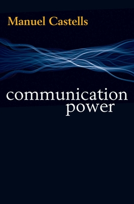 Communication Power - Castells, Manuel