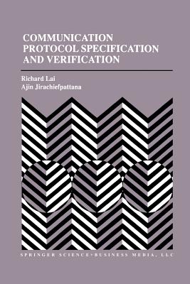 Communication Protocol Specification and Verification - Lai, Richard, and Jirachiefpattana, Ajin