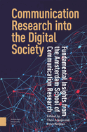 Communication Research into the Digital Society: Fundamental Insights from the Amsterdam School of Communication Research
