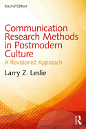 Communication Research Methods in Postmodern Culture: A Revisionist Approach