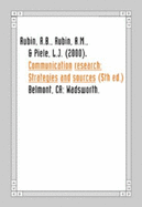 Communication Research: Strategies and Sources - Rubin, Rebecca B, and Rubin, Alan M, and Piele, Linda J