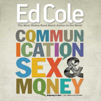 Communication, Sex & Money Workbook: Overcoming the Three Common Challenges in Relationships - Cole, Edwin Louis