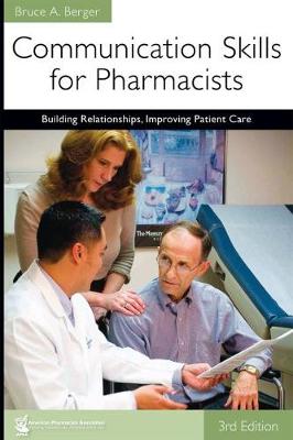 Communication Skills for Pharmacists: Building Relationships, Improving Patient Care - Berger, Bruce A