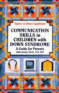 Communication Skills in Children with Down Syndrome: A Guide for Parents