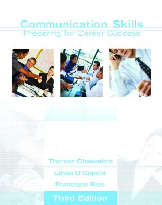 Communication Skills: Preparing for Career Success - Cheesebro, Thomas, and O'Connor, Linda, and Rios, Francisco