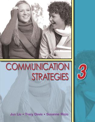 Communication Strategies 3 - Liu, Jun, Dr., and Davis, Tracy, and Rizzo, Susanne