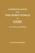 Communication With The Spirit World of God: It's Laws and Purpose