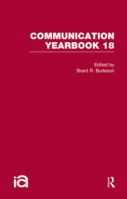 Communication Yearbook 18 - Burleson, Brant R, Dr. (Editor)