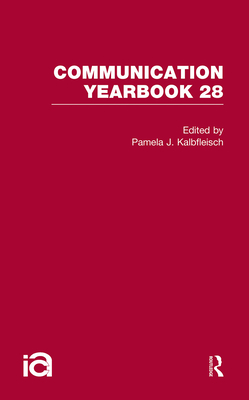 Communication Yearbook 28 - Kalbfleisch, Pamela J (Editor)