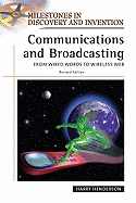 Communications and Broadcasting: From Wired Words to Wireless Web - Henderson, Harry