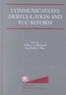 Communications Deregulation and FCC Reform: Finishing the Job - May, Randolph J, and Progress & Freedom Foundation (U S ), and Eisenach, Jeffrey A (Editor)