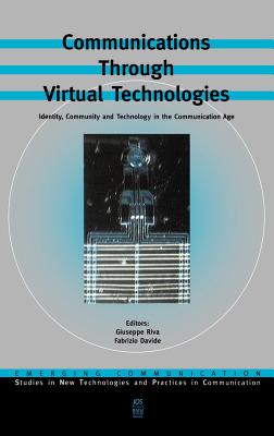Communications Through Virtual Technologies - Rooney, Andrew a, and Davide, Fabrizio (Editor), and Riva, Giuseppe (Editor)