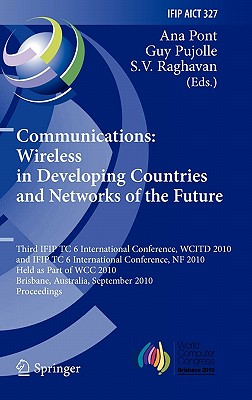 Communications: Wireless in Developing Countries and Networks of the Future - Pont, Ana (Editor), and Pujolle, Guy (Editor), and Raghavan, S V (Editor)