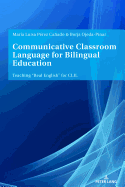 Communicative Classroom Language for Bilingual Education: Teaching Real English for CLIL