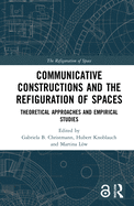 Communicative Constructions and the Refiguration of Spaces: Theoretical Approaches and Empirical Studies