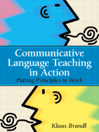 Communicative Language Teaching in Action: Putting Principles to Work - Brandl, Klaus
