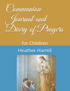 Communion Journal and Diary of Prayers: For Children