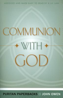 Communion with God - Owen, John, and Law, R J K (Editor)